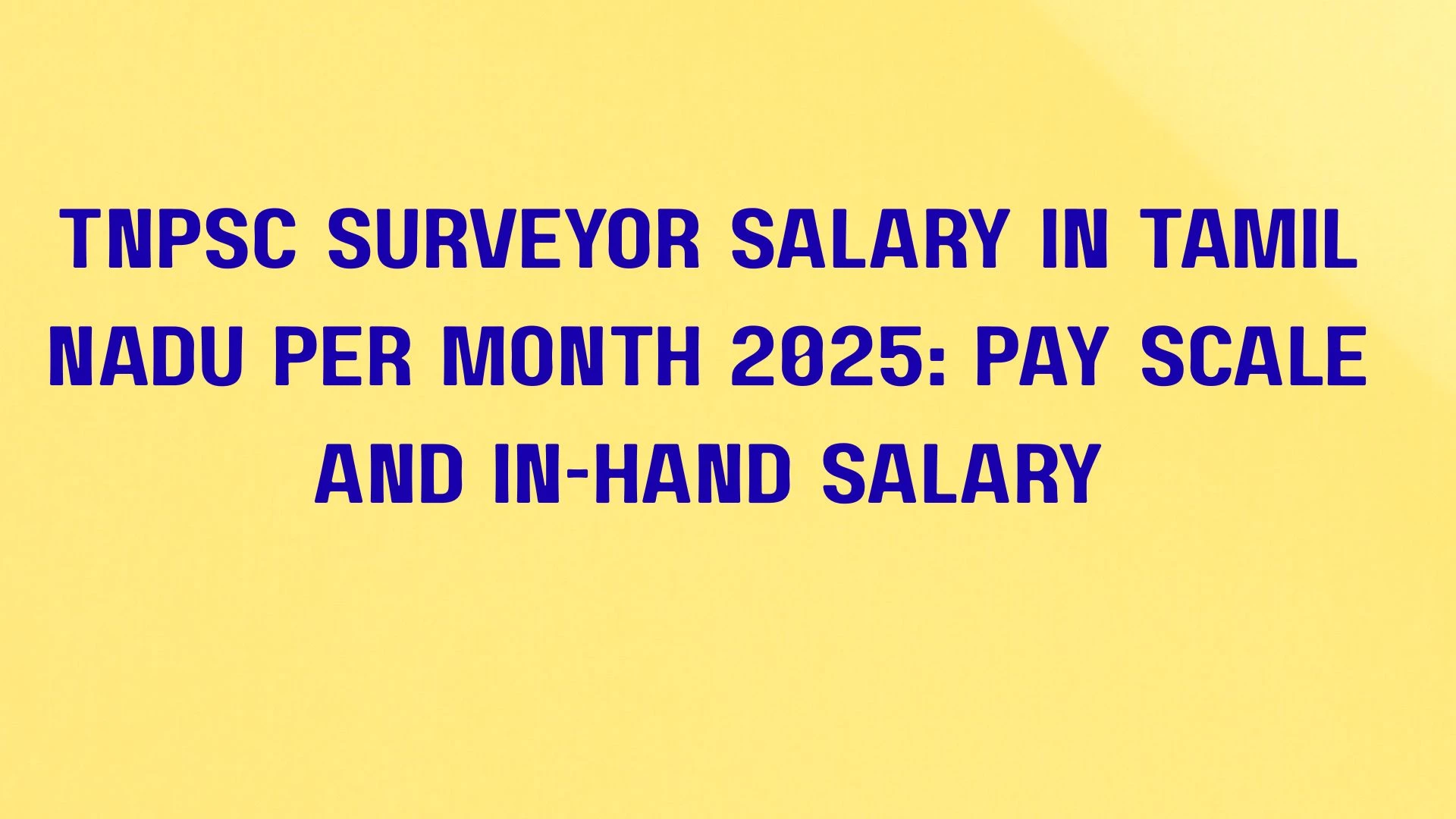 TNPSC Surveyor Salary in Tamil Nadu Per Month 2025: Pay Scale and In-Hand Salary